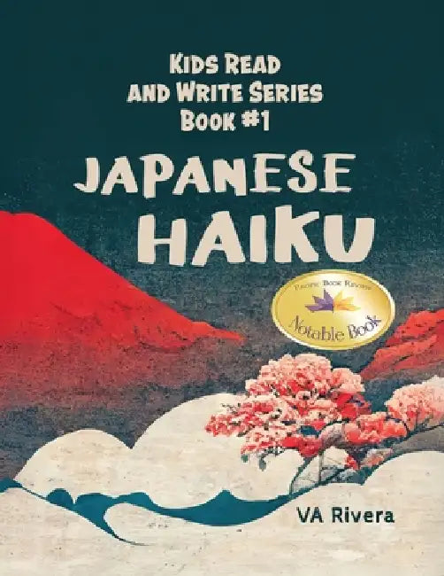 Japanese Haiku: Kids Read and Write Series Book #1 by Va Rivera