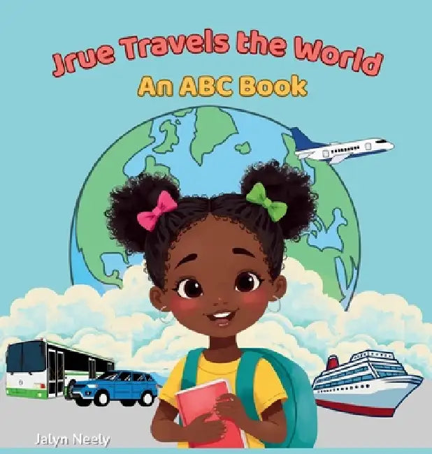 Jrue Travels The World: An ABC Book by Jalyn Neely