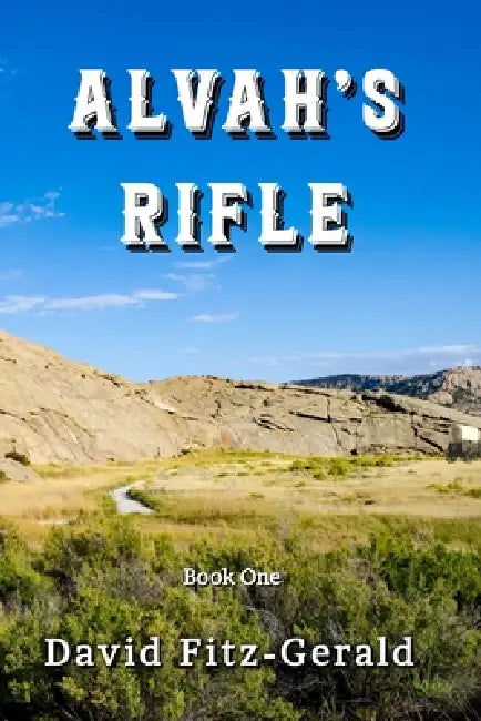 Alvah's Rifle: A Pioneer Western by David Fitz-Gerald