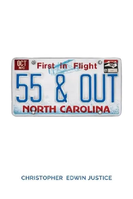 55 and Out by Christopher Edwin Justice