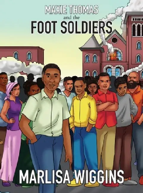 Maxie Thomas and The Foot Soldiers by Marlisa Wiggins