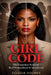 Girl Code: The Unspoken Rules of Real Womanhood & Sisterhood: The Unspoken Rule of Womanhood & Sisterhood by Eclesia Holmes