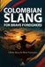 Caleño Slang for Brave Foreigners by Presidio House LLC
