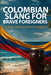 Costeño Slang for Brave Foreigners by Presidio House LLC
