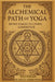 The Alchemical Path of Yoga: Seven Stages to Living Coherence by Tracy Shearer, Enolia Harris Pedro, Mark W. Aycox