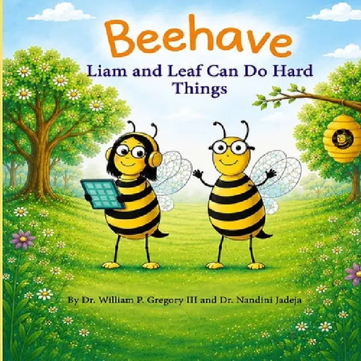 Beehave: Liam and Leaf Can Do Hard Things by William P. Gregory, Nandini Gohil