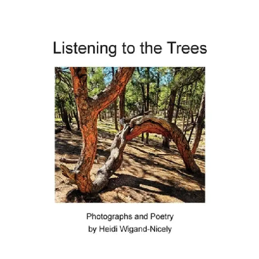 Listening to the Trees by Heidi Wigand-Nicely