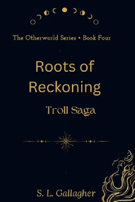 Roots of Reckoning: Troll Saga by S. L. Gallagher