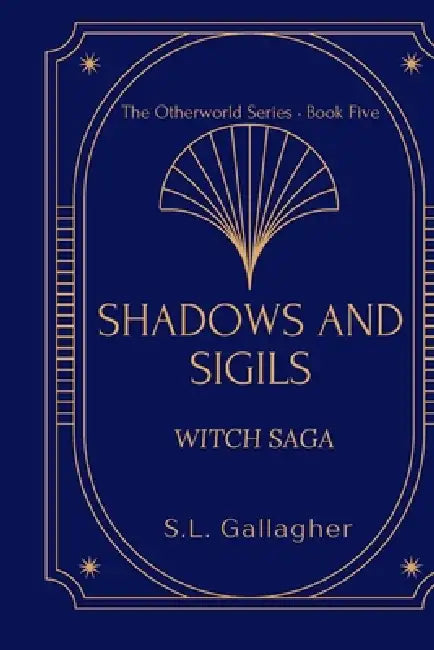 Shadows and Sigils: Witch Saga by S. L. Gallagher