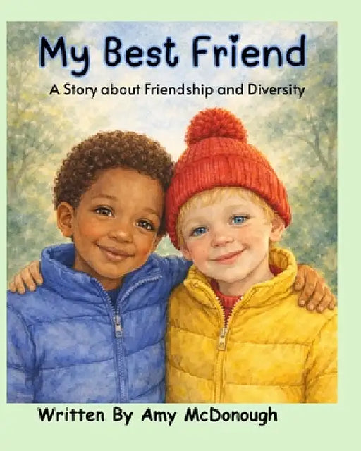 My Best Friend: A Story about Friendship and Diversity by Amy McDonough