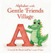 Alphabet with Gentle Friends Village by Luann Prater