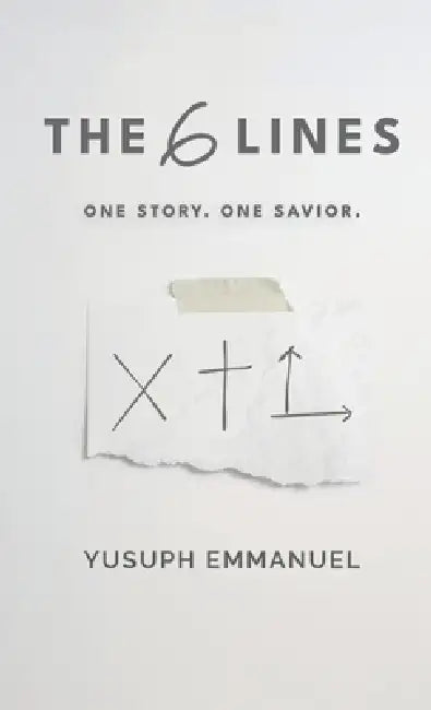 The 6 Lines: One Story. One Savior. by Yusuph Emmanuel