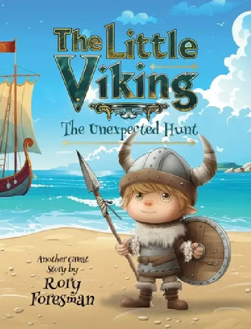 The Little Viking: The Unexpected Hunt by Rory Foresman