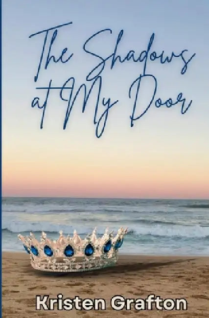 The Shadows at My Door by Kristen Grafton