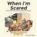 When I'm Scared: A Story About Fear, Comfort, & a God Who is Bigger by Poppop
