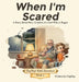 When I'm Scared: A Story About Fear, Comfort, & a God Who is Bigger by Poppop