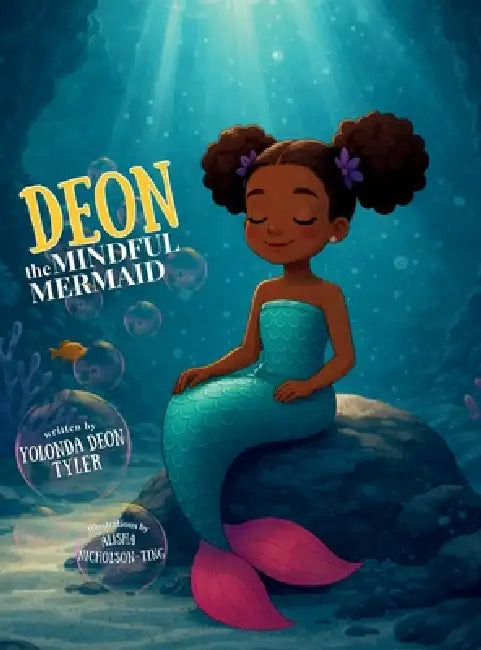 Deon the Mindful Mermaid by Yolonda Deon Tyler, Alisha Nicholson-Ting