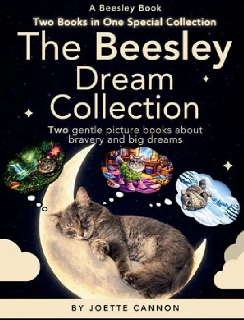 The Beesley Dream Collection: Two gentle picture books about bravery and big dreams by Joette Cannon