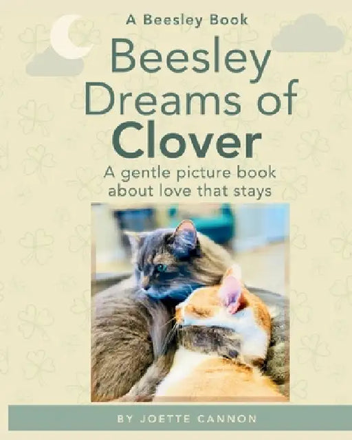 Beesley Dreams of Clover: A gentle picture book about love that stays by Joette Cannon