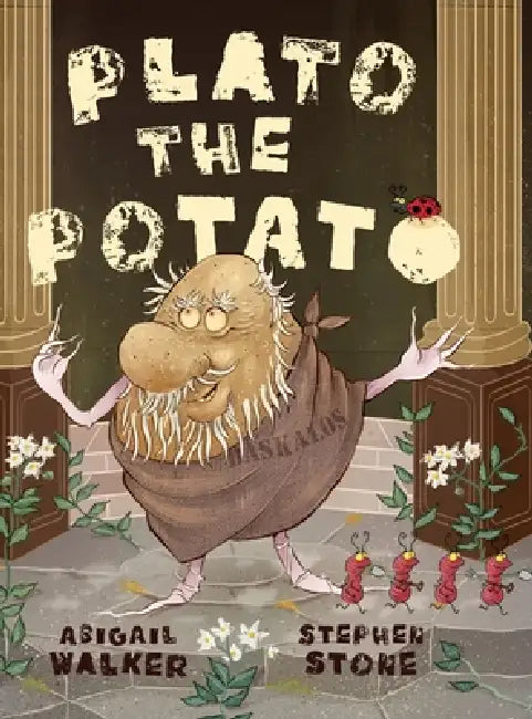Plato the Potato by Abigail Walker, Stephen Stone