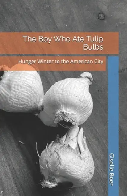 The Boy Who Ate Tulip Bulbs