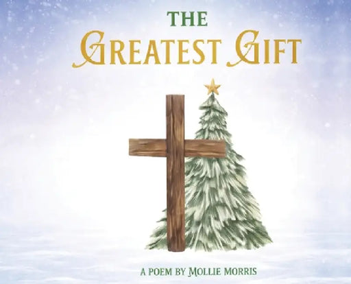 The Greatest Gift by Mollie Morris, Sara Morris, Sam Morris