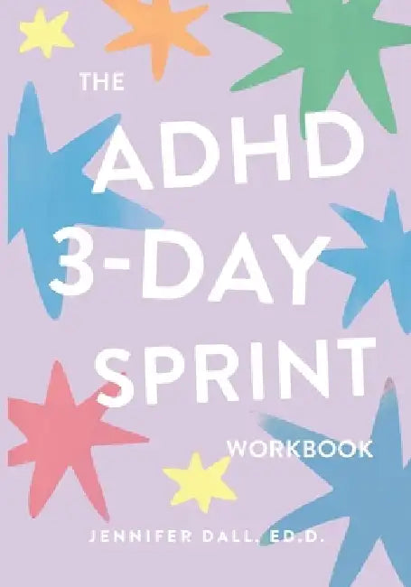 The ADHD 3-Day Sprint Workbook by Jennifer Dall