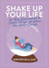 Shake Up Your Life: 30 Tiny Experiments to Shake Things Up When You Need Change by Jennifer Dall