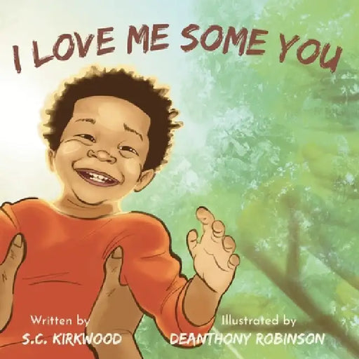 I Love Me Some You by S. C. Kirkwood, Deanthony Robinson