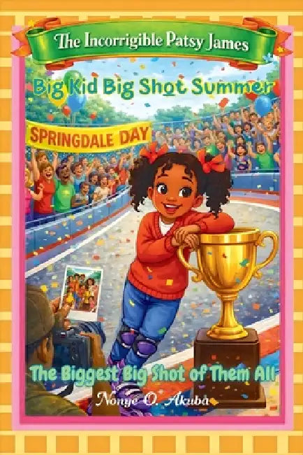 Big Kid Big Shot Summer: The Biggest Big Shot of Them All by Nonye Akuba