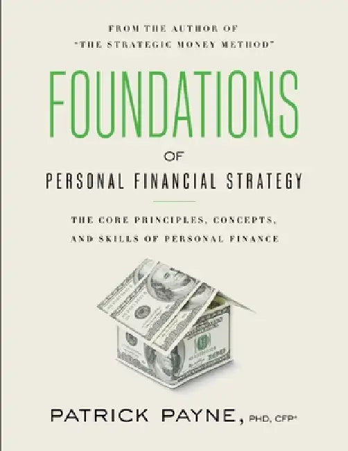 Foundations of Personal Financial Strategy by Patrick Payne