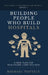 Building the People Who Build Hospitals: A New Plan for Healthcare Construction by Michael Toftely