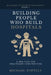 Building the People Who Build Hospitals: A New Plan for Healthcare Construction by Michael Toftely