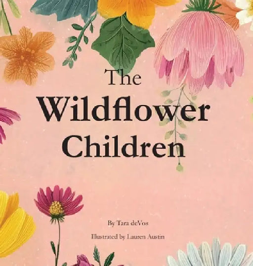 The Wildflower Children by Tara Devos, Lauren Austin