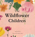 The Wildflower Children by Tara Devos, Lauren Austin