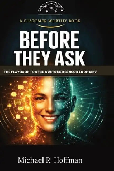 Before They Ask: The Playbook for the Customer Sensor Economy by Michael R. Hoffman