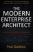 The Modern Enterprise Architect: A New Era, a New Purpose, a New Approach by Paul J. Gadbois