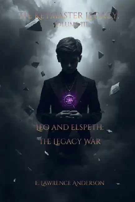 The Keymaster Legacy: Volume III by E. Lawrence Anderson