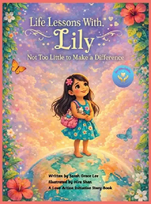 Life Lessons With Lily: Not Too Small To Make A Difference by Sarah Grace Lee, Hira Shan