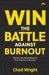Win the Battle Against Burnout by Chad Wright
