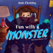 Fun With a Monster: A Celebration of Imagination by Ann Fleming, Stefanie Geyer, Kjersten Faseler