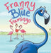 Franny the Blue Flamingo by Nastassia Hunt