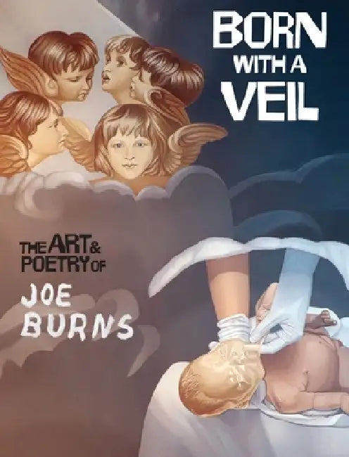 Born with a Veil: The Art and Poetry of Joe Burns by Joe Burns, C. S. O'Brien, Frank Maresca