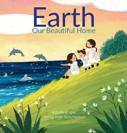Earth Our Beautiful Home by Isabelle Engler, Maia Batumashvili, Music &. Tales Publishing