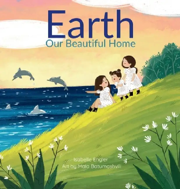 Earth Our Beautiful Home by Isabelle Engler, Maia Batumashvili, Music &. Tales Publishing