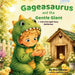 Gageasaurus and the Gentle Giant: A Fruit of the Spirit Story: Gentleness by Sheri Chase