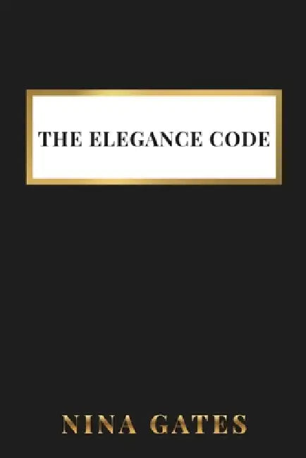 The Elegance Code by Nina Gates
