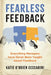 Fearless Feedback: Everything Managers Have Never Been Taught About Feedback by Katie O'Brien Ceccarini, Claudine Mansour