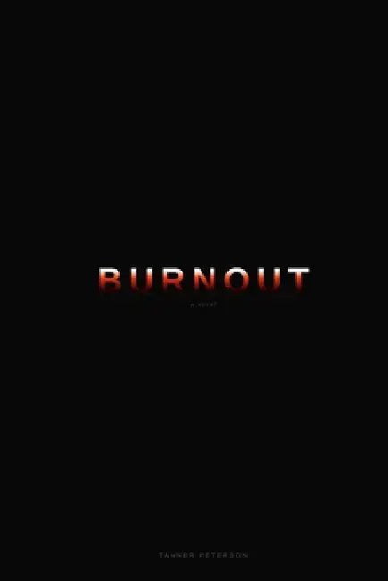Burnout by Tanner Peterson