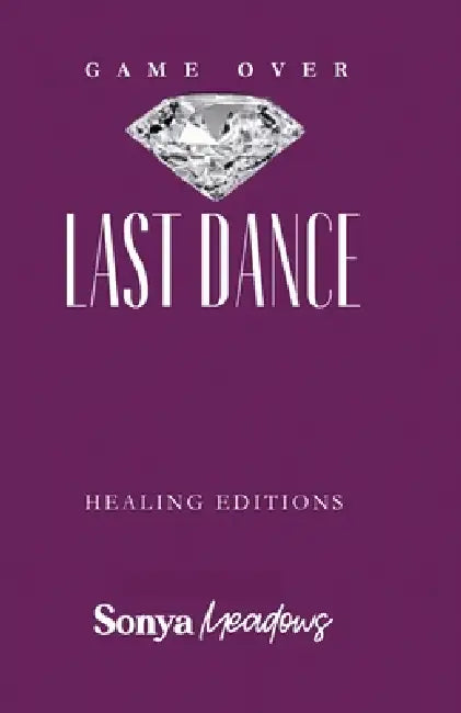 Game Over: The Last Dance - Healing Edition by Sonya Meadows